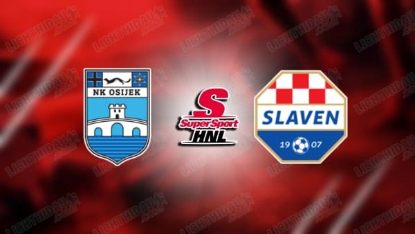 NHẬN ĐỊNH OSIJEK VS SLAVEN BELUPO, 21H00 NGÀY 22/5