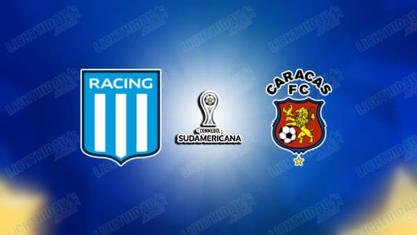NHẬN ĐỊNH RACING CLUB VS CARACAS, 07H00 NGÀY 22/5