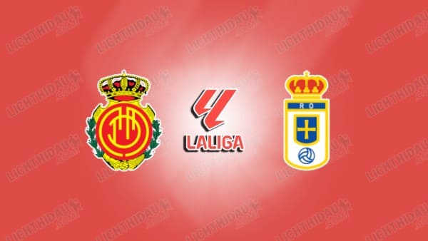 NHẬN ĐỊNH MALLORCA VS OVIEDO, 02H00 NGÀY 24/5