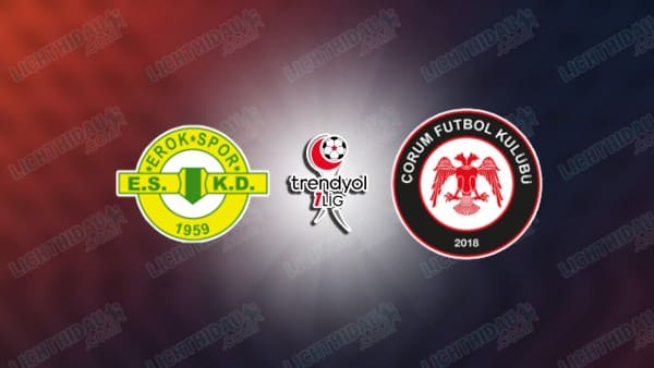 NHẬN ĐỊNH EROKSPOR VS CORUM, 23H00 NGÀY 24/5