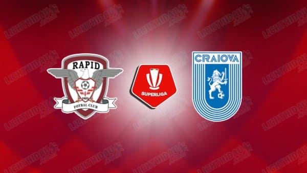 NHẬN ĐỊNH RAPID BUCURESTI VS U. CRAIOVA, 00H30 NGÀY 26/5