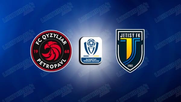 NHẬN ĐỊNH KYZYLZHAR VS ZHETYSU, 18H00 NGÀY 28/5