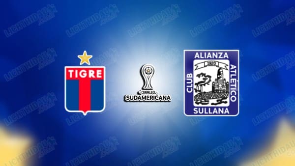 NHẬN ĐỊNH TIGRE VS ALIANZA ATLETICO, 07H30 NGÀY 29/5