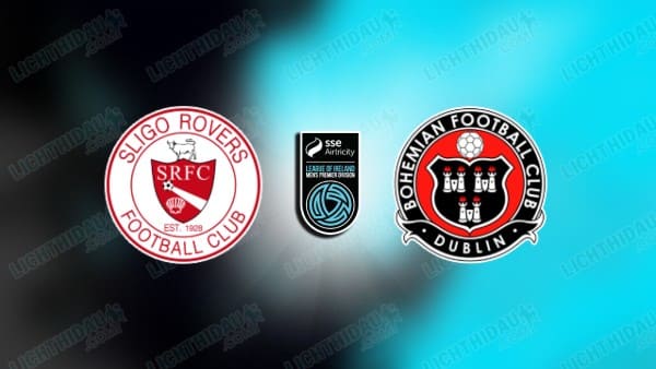 NHẬN ĐỊNH SLIGO ROVERS VS BOHEMIANS, 01H45 NGÀY 30/5