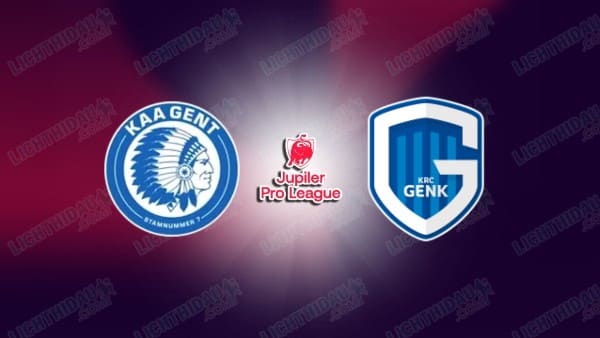 NHẬN ĐỊNH GENT VS GENK, 23H30 NGÀY 31/5