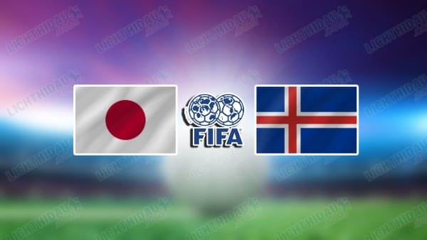 NHẬN ĐỊNH NHẬT BẢN VS ICELAND, 17H25 NGÀY 31/5