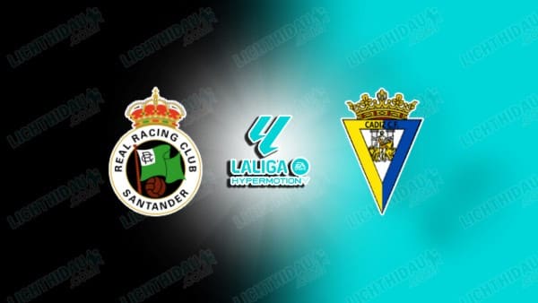 NHẬN ĐỊNH RACING SANTANDER VS CADIZ, 23H30 NGÀY 31/5
