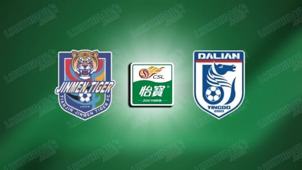 NHẬN ĐỊNH TIANJIN JINMEN VS DALIAN YINGBO, 18H00 NGÀY 31/5