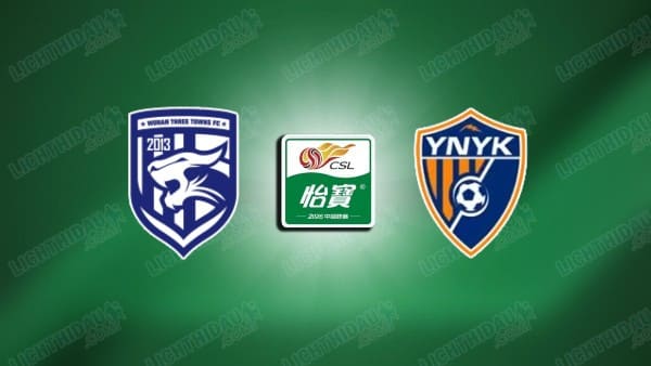 NHẬN ĐỊNH WUHAN THREE TOWNS VS YUNNAN, 18H35 NGÀY 31/5
