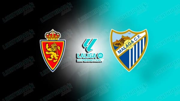 NHẬN ĐỊNH ZARAGOZA VS MALAGA, 23H30 NGÀY 31/5