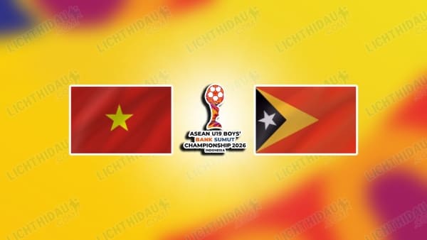 NHẬN ĐỊNH U19 VIỆT NAM VS U19 TIMOR LESTE, 16H00 NGÀY 1/6