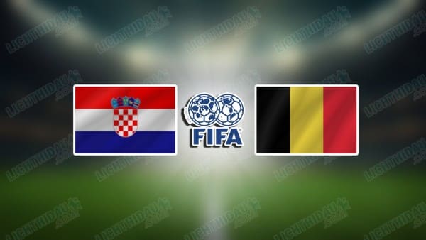 NHẬN ĐỊNH CROATIA VS BỈ, 23H00 NGÀY 2/6