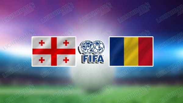 NHẬN ĐỊNH GEORGIA VS ROMANIA, 00H00 NGÀY 3/6
