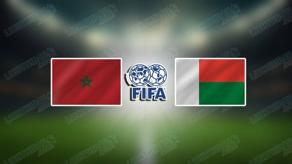 NHẬN ĐỊNH MOROCCO VS MADAGASCAR, 00H00 NGÀY 3/6