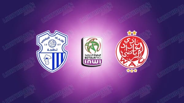 NHẬN ĐỊNH ITTIHAD TANGER VS WYDAD AC, 01H00 NGÀY 4/6