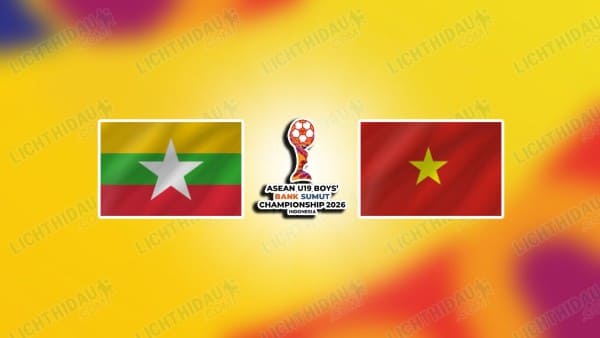 NHẬN ĐỊNH U19 MYANMAR VS U19 VIỆT NAM, 16H00 NGÀY 4/6