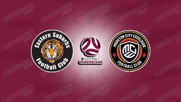NHẬN ĐỊNH EASTERN SUBURBS VS MORETON CITY NGÀY 5/6
