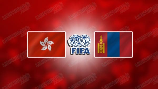 NHẬN ĐỊNH HỒNG KÔNG VS MÔNG CỔ, 19H00 NGÀY 5/6