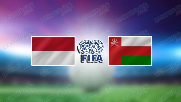 NHẬN ĐỊNH INDONESIA VS OMAN, 20H00 NGÀY 5/6