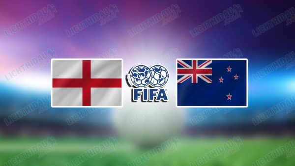 NHẬN ĐỊNH ANH VS NEW ZEALAND, 03H00 NGÀY 7/6