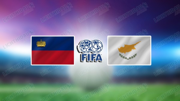 NHẬN ĐỊNH LIECHTENSTEIN VS SÍP, 20H00 NGÀY 7/6