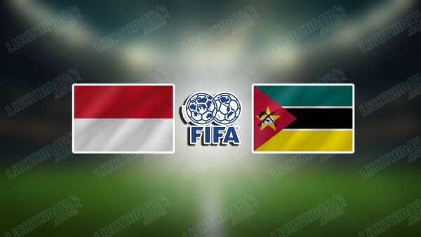 NHẬN ĐỊNH INDONESIA VS MOZAMBIQUE, 20H00 NGÀY 9/6