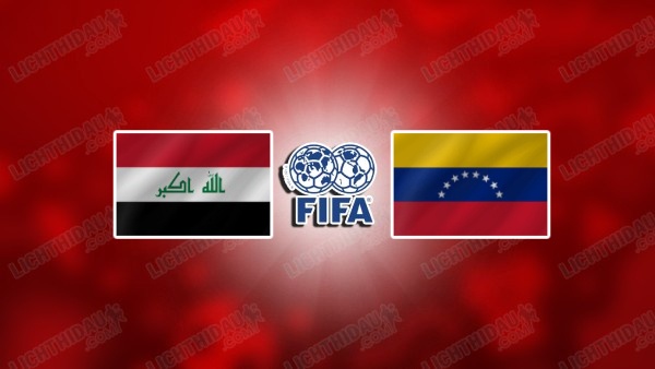 NHẬN ĐỊNH IRAQ VS VENEZUELA, 08H00 NGÀY 10/6