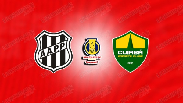NHẬN ĐỊNH PONTE PRETA VS CUIABA, 05H00 NGÀY 10/6