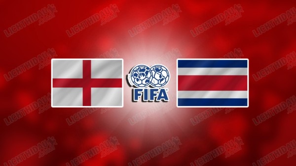 NHẬN ĐỊNH ANH VS COSTA RICA, 03H00 NGÀY 11/6