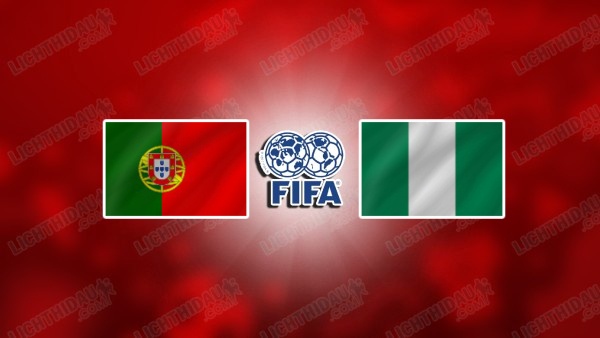 NHẬN ĐỊNH BỒ ĐÀO NHA VS NIGERIA, 02H45 NGÀY 11/6
