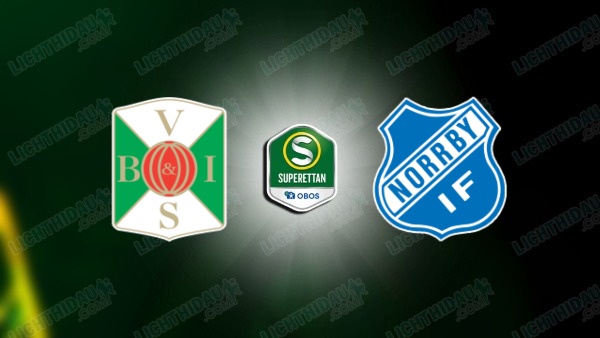 NHẬN ĐỊNH VARBERGS VS NORRBY, 00H00 NGÀY 11/6