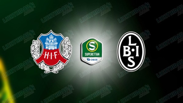 NHẬN ĐỊNH HELSINGBORGS VS LANDSKRONA, 00H00 NGÀY 12/6