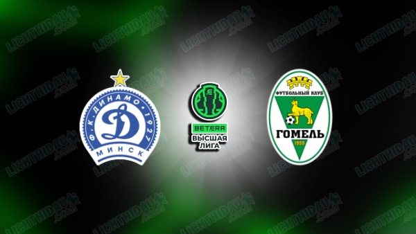 NHẬN ĐỊNH DINAMO MINSK VS GOMEL, 23H00 NGÀY 13/6
