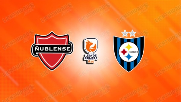 NHẬN ĐỊNH NUBLENSE VS HUACHIPATO, 07H00 NGÀY 14/6
