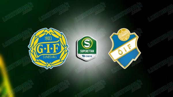 NHẬN ĐỊNH SUNDSVALL VS OSTERS, 00H00 NGÀY 16/6