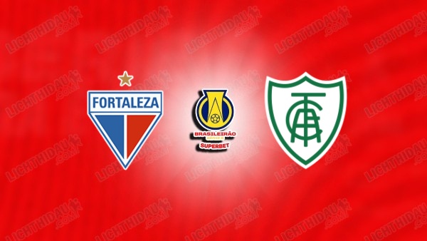 NHẬN ĐỊNH FORTALEZA VS AMERICA MINEIRO NGÀY 17/6
