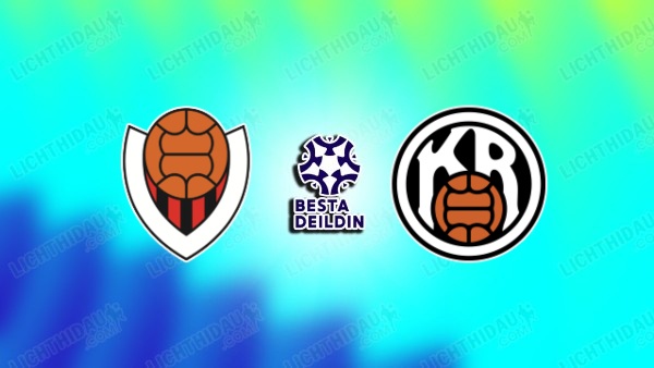 NHẬN ĐỊNH VIKINGUR VS KR REYKJAVIK, 02H15 NGÀY 17/6