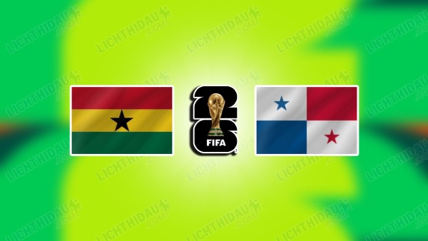 NHẬN ĐỊNH GHANA VS PANAMA, 06H00 NGÀY 18/6