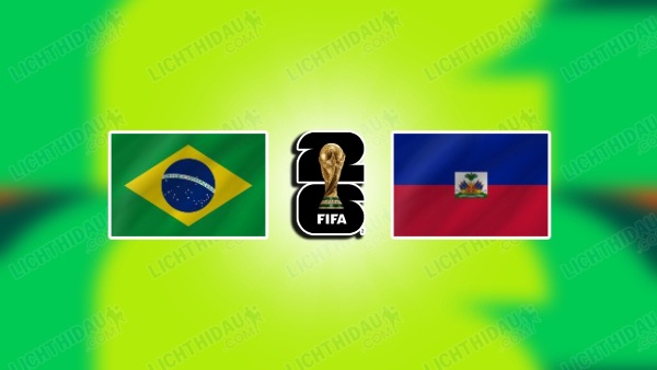 NHẬN ĐỊNH BRAZIL VS HAITI, 07H30 NGÀY 20/6
