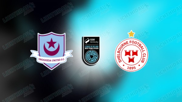 NHẬN ĐỊNH DROGHEDA VS SHELBOURNE, 01H45 NGÀY 20/6