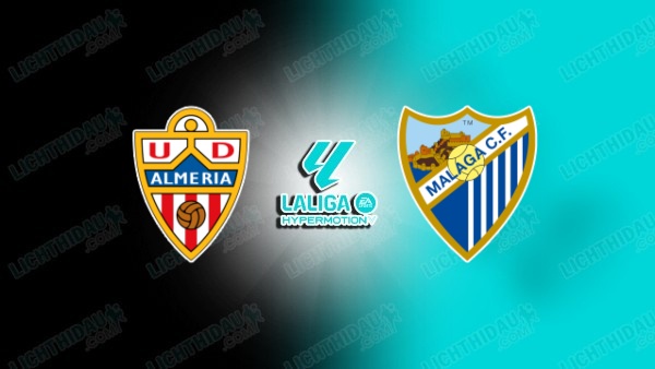 NHẬN ĐỊNH ALMERIA VS MALAGA, 02H00 NGÀY 21/6