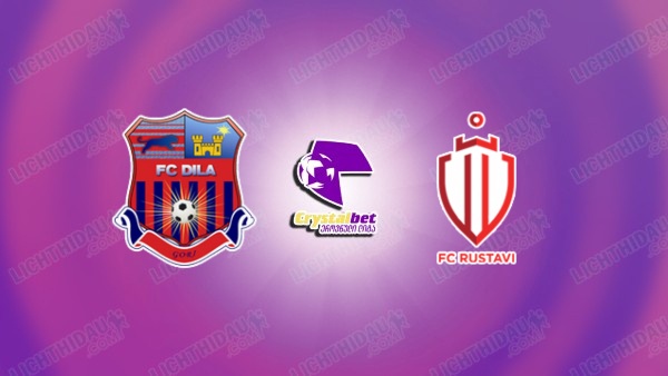 NHẬN ĐỊNH DILA GORI VS RUSTAVI, 22H00 NGÀY 22/6