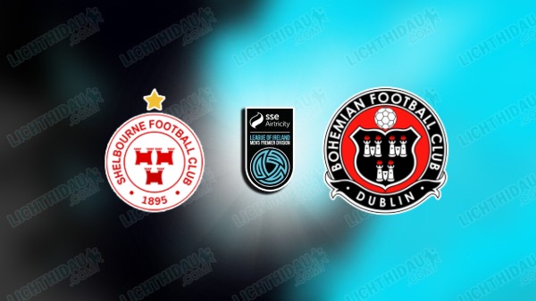 NHẬN ĐỊNH SHELBOURNE VS BOHEMIANS, 01H45 NGÀY 23/6