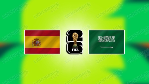 NHẬN ĐỊNH TÂY BAN NHA VS SAUDI ARABIA, 23H00 NGÀY 21/6