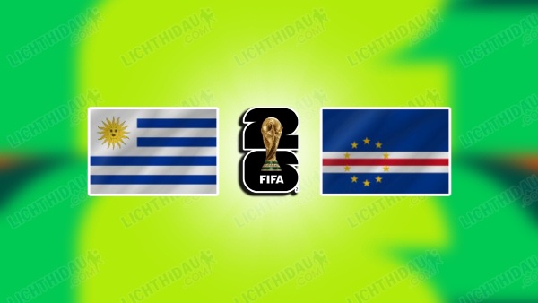NHẬN ĐỊNH URUGUAY VS CAPE VERDE, 05H00 NGÀY 22/6
