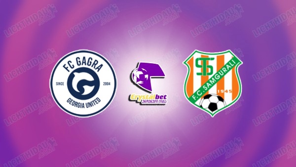 NHẬN ĐỊNH GAGRA TBILISI VS SAMGURALI, 23H00 NGÀY 24/6