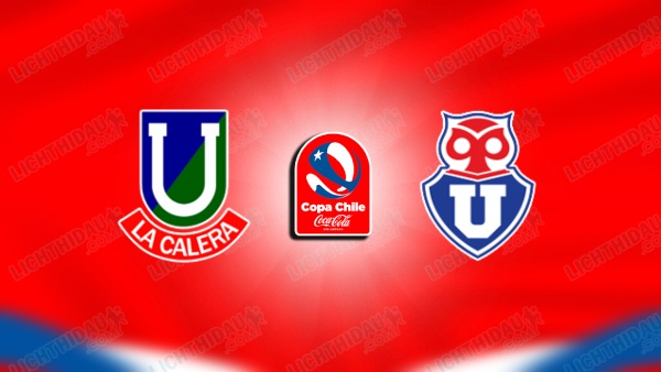 NHẬN ĐỊNH LA CALERA VS UNIV. DE CHILE, 06H30 NGÀY 25/6