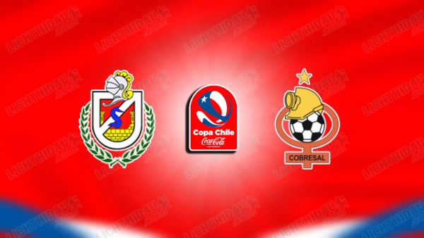 NHẬN ĐỊNH LA SERENA VS COBRESAL, 03H00 NGÀY 25/6