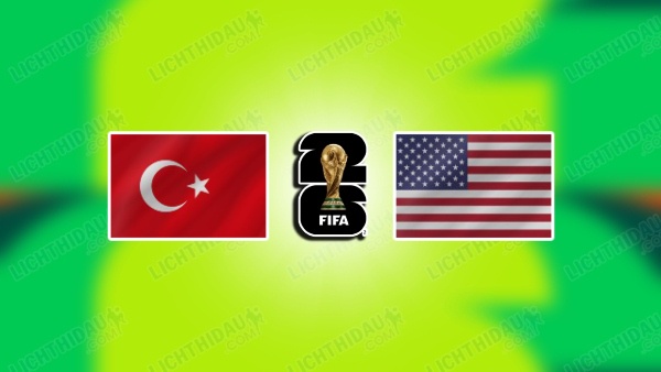 NHẬN ĐỊNH THỔ NHĨ KỲ VS MỸ, 09H00 NGÀY 26/6