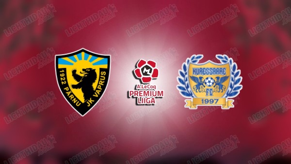 NHẬN ĐỊNH PARNU VAPRUS VS KURESSAARE, 00H00 NGÀY 27/6